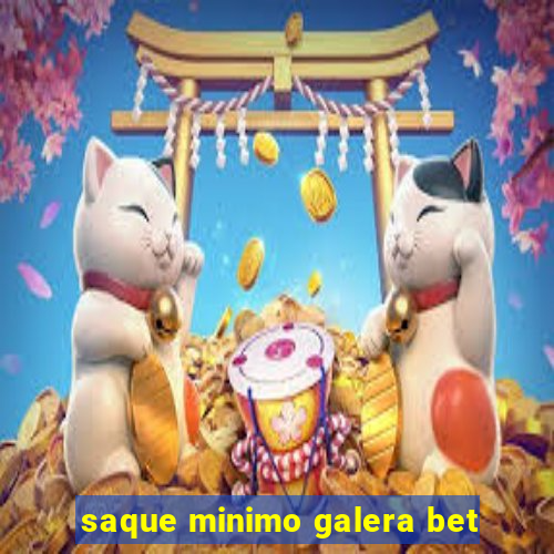 saque minimo galera bet